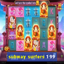 subway surfers 1 99